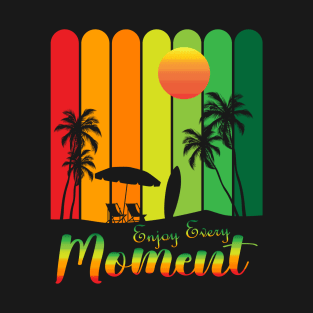 Enjoy Every Moment T-Shirt