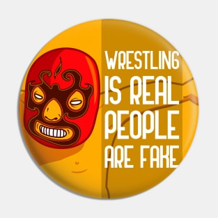 Wrestling Is Real People Are Fake Pin