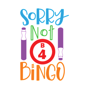 Sorry Not Before Bingo B4 Bingo Lover T-Shirt