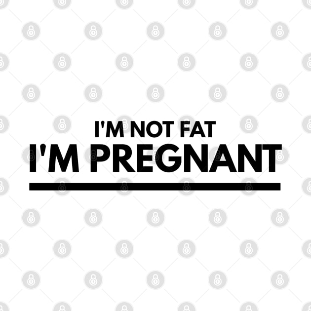 I'm Not Fat I'm Pregnant - Pregnancy Announcement by Textee Store