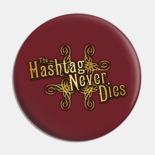 The Hashtag Never Dies Pin