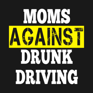 mom against drunk driving T-Shirt