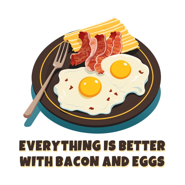 Everything is better with bacon and eggs #3 by aifuntime