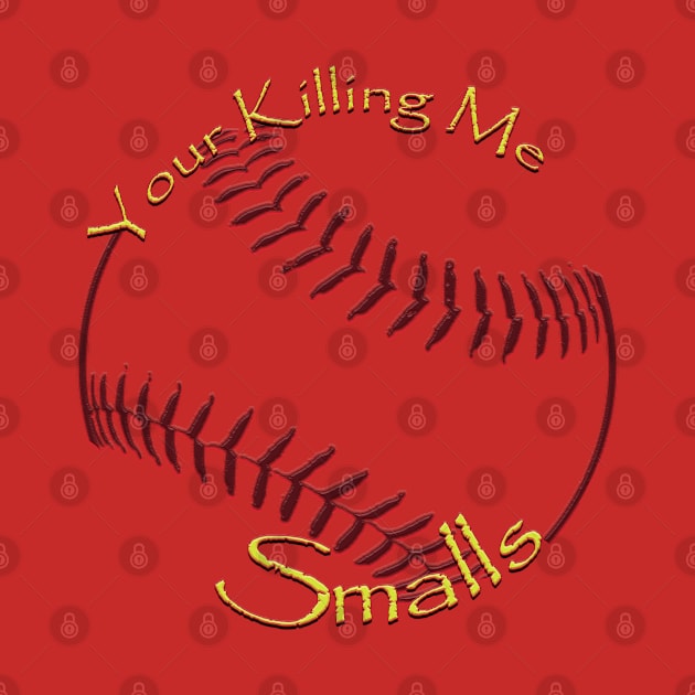 Your Killing Me Smalls by TeeText