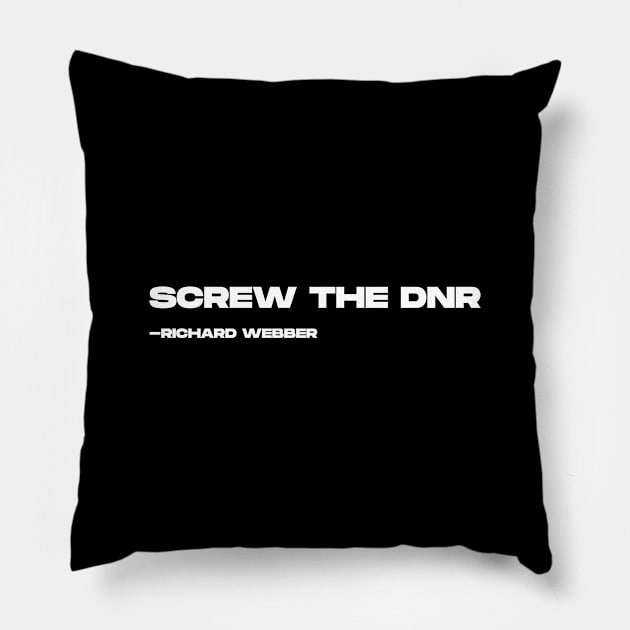 Screw The DNR Pillow by BloodLine