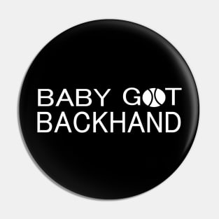 BABY GOT BACKHAND Pin