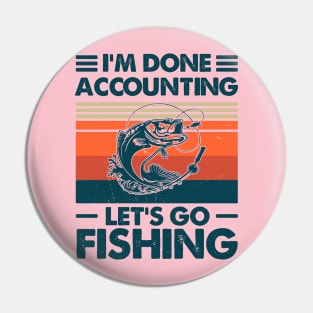 I'm Done Accounting Let's Go Camping Pin