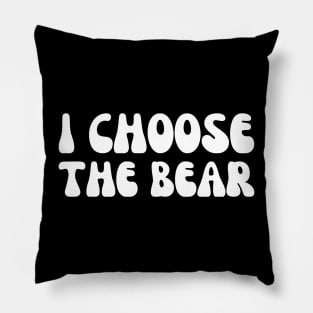 I Choose the Bear Pillow