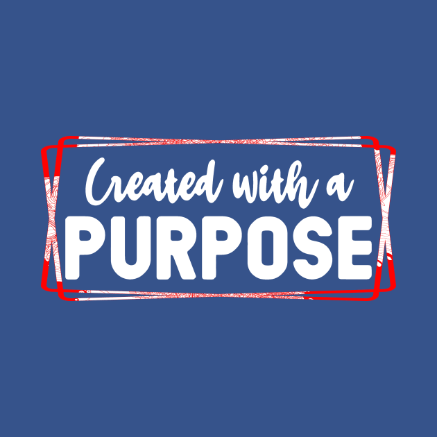 Created for a purpose by joyjeff