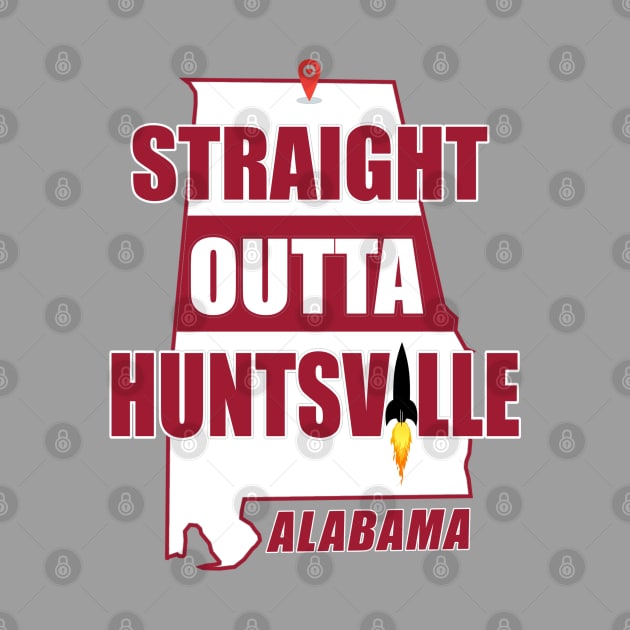 Straight Outta Huntsville, ALABAMA by Duds4Fun