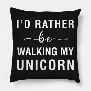 I'd Rather Be Walking My Unicorn Pillow