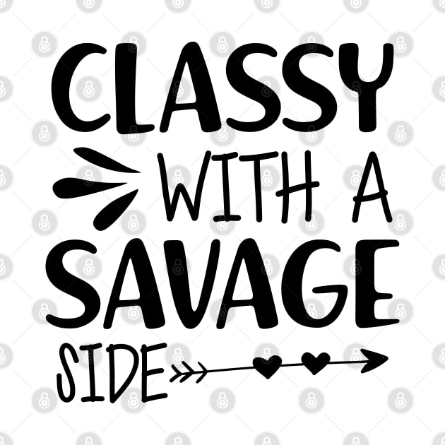 Classy with a savage side by KC Happy Shop