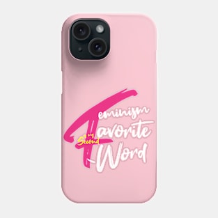 Feminism Is My Second Favorite F Word Phone Case