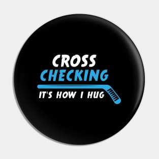 Ice Hockey Cross Checking It'S How I Hug Pin