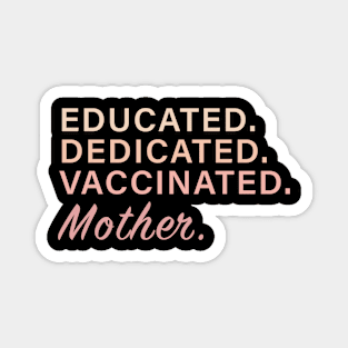 Educated. Dedicated. Vaccinated. Mother Magnet