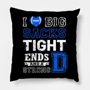 I Love Big Sacks Tight Ends and A Strong D Funny Football Pillow