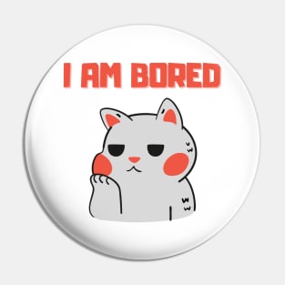 I Am Bored Pin