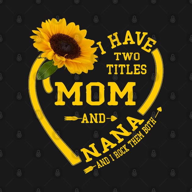 i have two titles mom and nana by Leosit