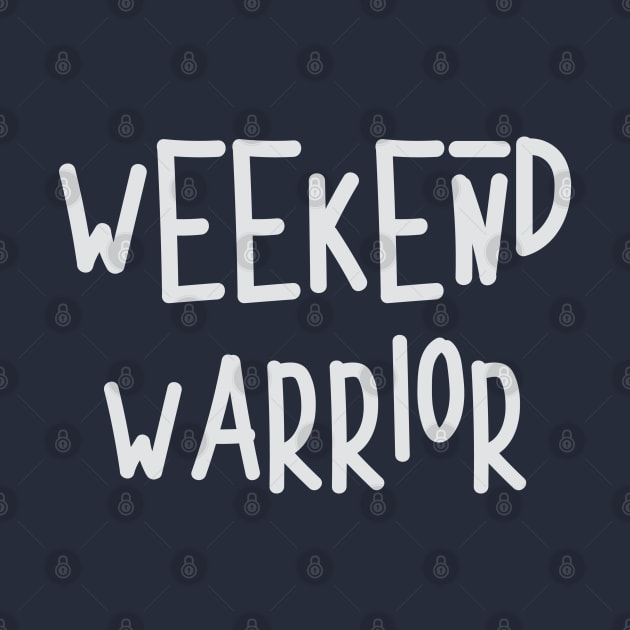 Weekend Warrior - white by UnOfficialThreads