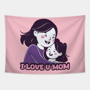 I Love U Mom - Mom Gift Idea Tapestry