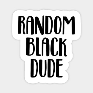 Random black dude Magnet