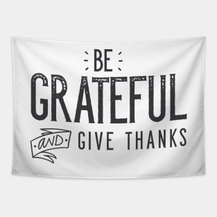 Be Grateful And Give Thanks Tapestry