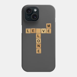 Leave ne Alone Phone Case