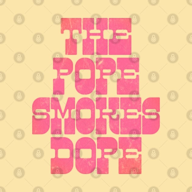 The Pope Smokes Dope by CultOfRomance