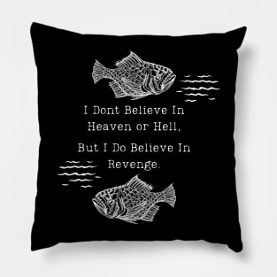 I Believe In Revenge Pillow