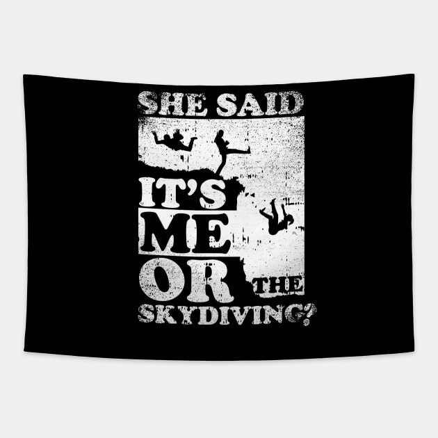 She Said It's Me Or Skydiving Tapestry by simonStufios