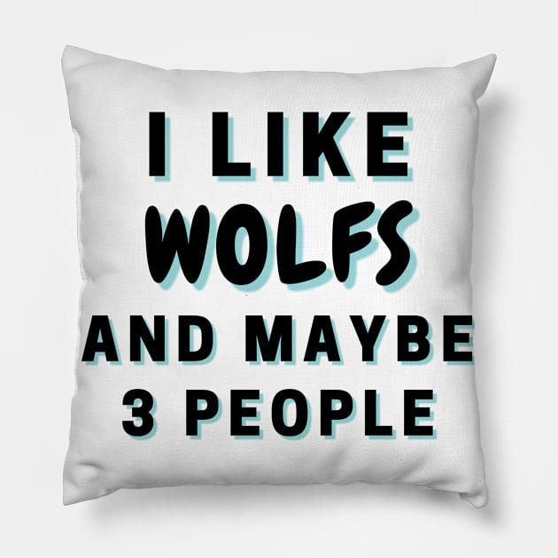 I Like Wolfs And Maybe 3 People Pillow by Word Minimalism