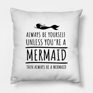 'Always Be a Mermaid' Amazing Mermaids Gift Pillow