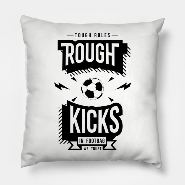 Rough Kicks, Tough Rules Pillow by RoughKicks