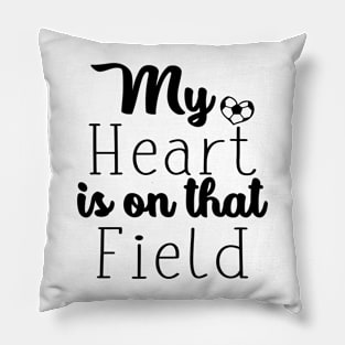 My Heart Is On That Field Soccer Pillow