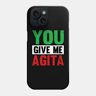 You Give Me Agita Funny Italian Shirt You Give Me Agita Phone Case