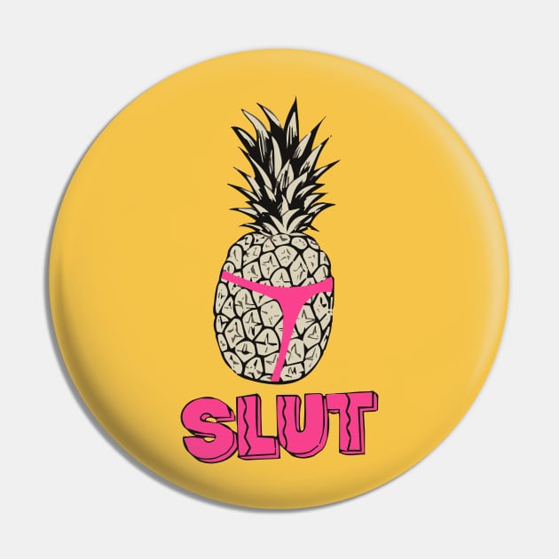 Pineapple Slut Pin by GraphicTeeShop