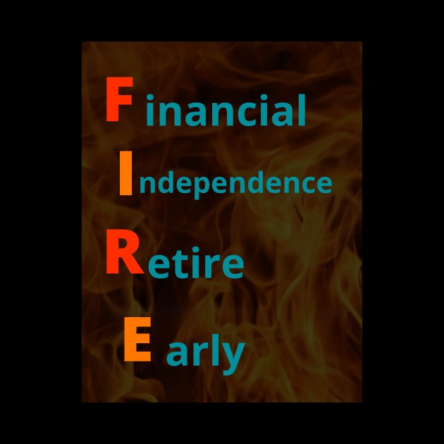 FIRE movement (Financial Independence, Retire Early) by OnuM2018