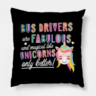 Bus Drivers are like Unicorns Gift Idea Pillow