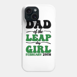 Dad Of The Leap Day Girl February 29th Phone Case