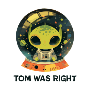 Tom was right T-Shirt