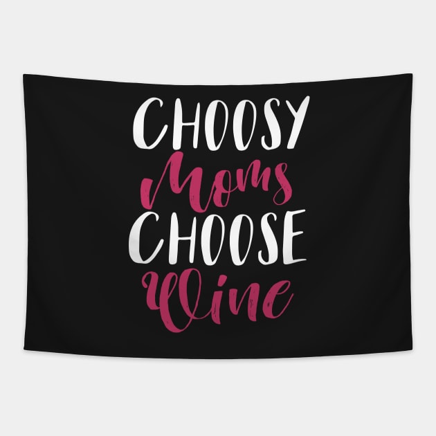 Choosy Moms Choose Wine Tapestry by Eugenex