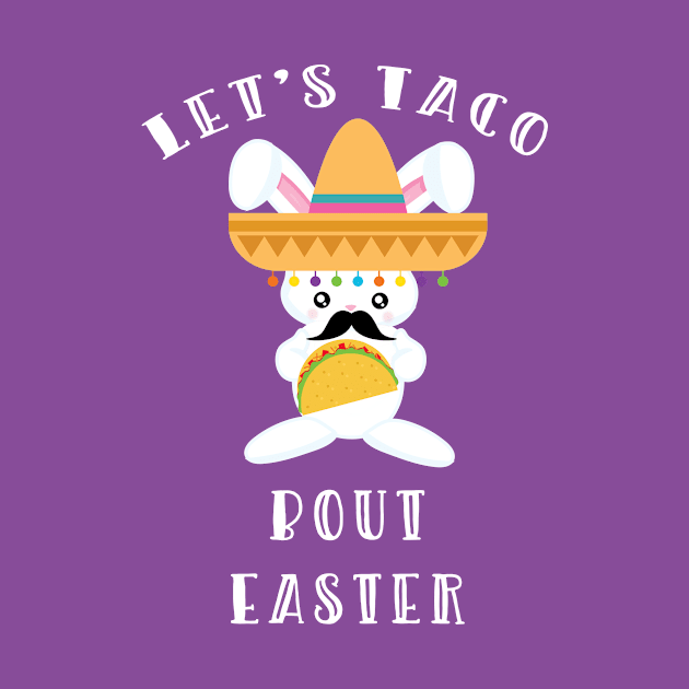 Let's Taco Bout Easter Bunny by 4Craig