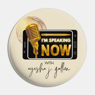 I'm Speaking Now with Ayesha Gallion Pin