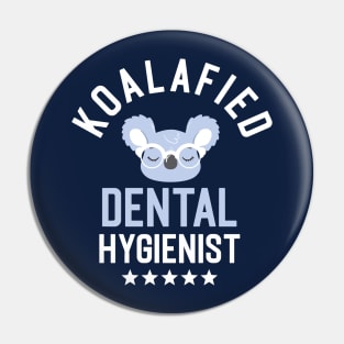 Koalafied Dental Hygienist - Funny Gift Idea for Dental Hygienists Pin