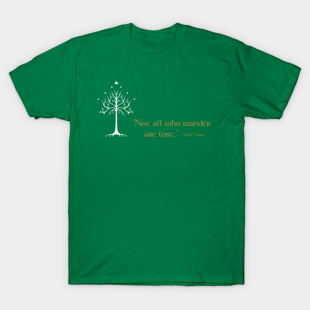 Not All Who Wander Are Lost Lord Of The Rings T Shirt Teepublic