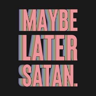 Maybe Later, Satan T-Shirt