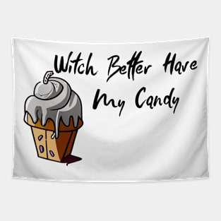 Witch Better Have My Candy Tapestry