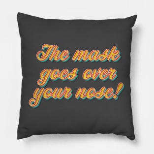 The Mask Goes Over Your Nose Pillow