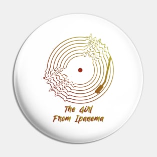 The Girl From Ipanema Pin