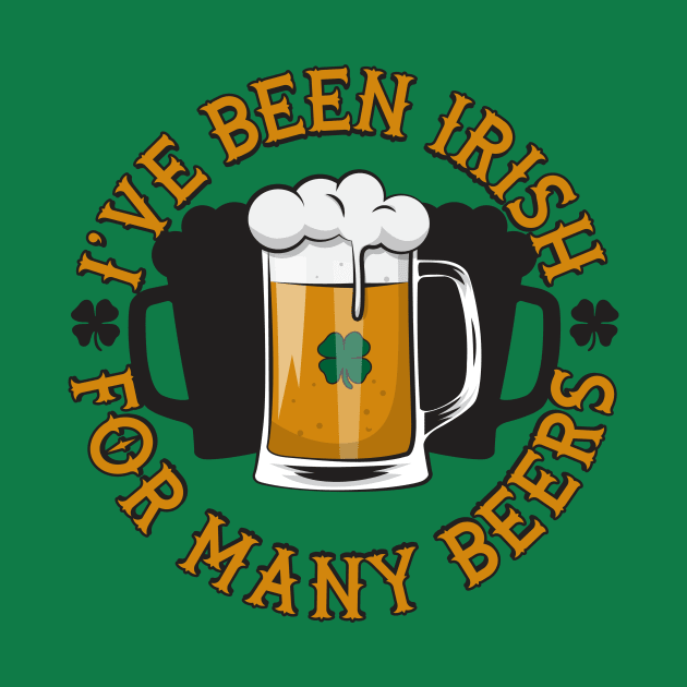 I've Been Irish For Many Beers by yeoys